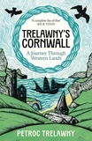 Petroc Trelawny - Trelawny’s Cornwall - A Journey through Western Lands.