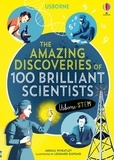 Abigail Wheatley et Rob Lloyd Jones - Amazing Discoveries of 100 Brilliant Scientists.