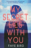 Faye Bird - My secret lies with you.