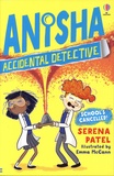 Serena Patel - Anisha Accidental Detective  : School's Cancelled.