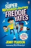 Jenny Pearson et Rob Biddulph - The super-miraculous journey of Freddie Yates.