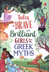 Rosie Dickins et Susanna Davidson - Brave and Brilliant Girls from the Greek Myths.