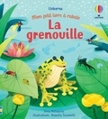 Anna Milbourne et Rossella Trionfetti - La grenouille.
