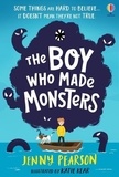 Jenny Pearson - The Boy Who Made Monsters.