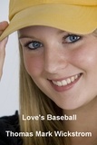  Thomas Mark Wickstrom - Love's Baseball.
