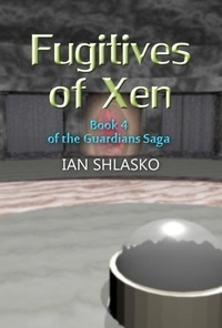  Ian Shlasko - Fugitives of Xen - The Guardians Saga, #4.