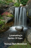  Thomas Mark Wickstrom - Lovemaking's Garden Of Eden.