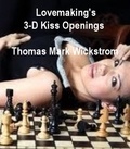  Thomas Mark Wickstrom - Lovemaking's 3-D Kiss Openings.