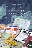  Robin Knight - A Road Less Travelled - A memoir of a privileged life.