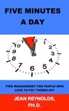  Jean Reynolds - Five Minutes a Day: Time Management for People Who Love to Put Things Off.