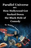  Stephen Frank Vitale - Parallel Universe or: How Hollywood Got Sucked Down the Black Hole of Comedy.