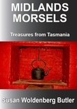  Susan Woldenberg Butler - Midlands Morsels, Treasures from Tasmania.