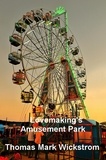  Thomas Mark Wickstrom - Lovemaking's Amusement Park.