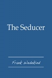  Frank Wedekind - The Seducer.