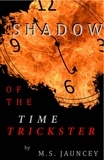  M.S. Jauncey - Shadow of the Time Trickster.