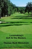  Thomas Mark Wickstrom - Lovemaking's Golf At The Masters.