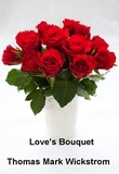  Thomas Mark Wickstrom - Love's Bouquet.