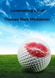 Thomas Mark Wickstrom - Lovemaking's Golf.