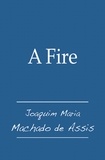 Joaquim Maria Machado de Assis - A Fire.