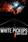  Larry Kollar - White Pickups - The Truckalypse, #1.