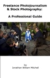  JW Mitchell - Freelance Photojournalism &amp; Stock Photography: A Professional Guide.