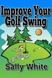  Sally White - Improve Your Golf Swing.