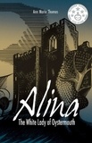  Ann Marie Thomas - Alina, The White Lady of Oystermouth - Stories of Medieval Gower, #1.