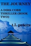  T.L. Peters - The Journey, A Dirk Cobb Thriller (Book Two) - The Dirk Cobb Thrillers, #2.