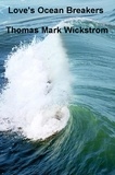 Thomas Mark Wickstrom - Love's Ocean Breakers.