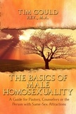 Tim Gould - The Basics of Male Homosexuality (A Guide for Pastors, Counselors or the Person with Same-Sex Attractions).