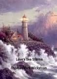  Thomas Mark Wickstrom - Love's Sea Storms.
