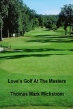  Thomas Mark Wickstrom - Love's Golf At The Masters.