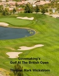  Thomas Mark Wickstrom - Lovemaking's Golf At The British Open.