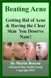  Advanced Buy Media Group - Beating Acne: Getting Rid of Acne &amp; Having the Skin You Deserve Now!.