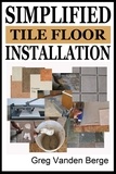  Greg Vanden Berge - Simplified Floor Tile Installation.