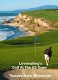  Thomas Mark Wickstrom - Lovemaking's Golf At The US Open.