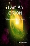  The Abbotts - I Am an Orion! - Friendly Alien Beings on Earth!.