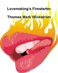  Thomas Mark Wickstrom - Lovemaking's Firestarter.