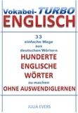  Julia Evers - Vokabel-Turbo Englisch 33 einfache Wege aus Deutschen Wörtern hunderte Englische Wörter zu machen ohne Auswendiglernen.