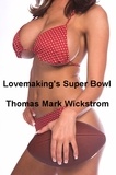  Thomas Mark Wickstrom - Lovemaking's Super Bowl.