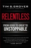 Tim S. Grover - Relentless - From Good to Great to Unstoppable.