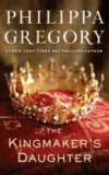 Philippa Gregory - The Kingmaker's Daughter.