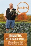 Mario Batali et Jim Webster - Tastes: Dinners with Mario Batali - A Recipe Sampler from America--Farm to Table.