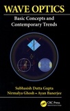 Subhasish Dutta Gupta et Nirmalya Ghosh - Wave Optics - Basic Concepts and Contemporary Trends.