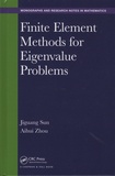 Jiguang Sun et Aihui Zhou - Finite Element Methods for Eigenvalue Problems.