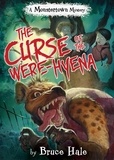 Bruce Hale - The Curse of the Were-Hyena - A Monstertown Mystery.