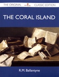 Robert Michael Ballantyne - The Coral Island.