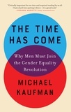 Michael Kaufman - The Time Has Come - Why Men Must Join the Gender Equality Revolution.