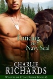  Charlie Richards - Enticing his Navy Seal - Wolves of Stone Ridge, #43.