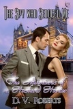 D.V. Roberts - The Spy Who Seduced Me - The Adventures of a Husband Hunter, #3.